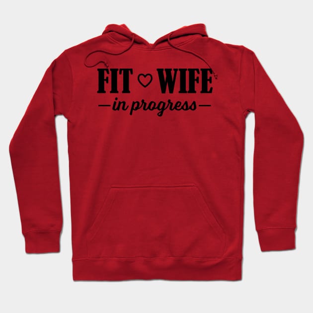 Fit Wife in Progress Hoodie by PeaceLoveandWeightLoss